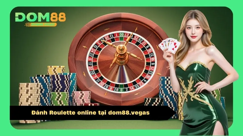 Đánh Roulette online tại dom88.vegas
